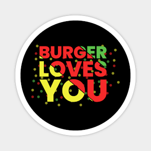 Burger loves you typography design Magnet